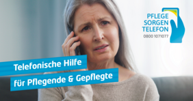 eine Frau mit sorgenvollem Gesicht telefoniert - darüber liegt ein Schriftzug "Telefonische Hilfe für Pflegende und Gepflegte mit einem Symbolbild für eine Hand mit Handy